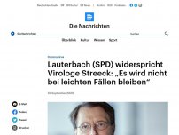 Bild zum Artikel: Coronavirus - Lauterbach (SPD) widerspricht Virologe Streeck: 'Es wird nicht bei leichten Fällen bleiben'