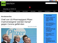 Bild zum Artikel: Chef von US-Pharmagigant Pfizer: Impfverweigerer werden Kampf gegen Corona gefährden