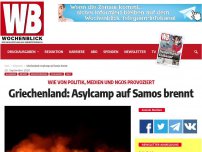 Bild zum Artikel: Griechenland: Asylcamp auf Samos brennt