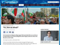 Bild zum Artikel: Proteste gegen Borissow: 'EU, bist du blind oder magst du ihn?'