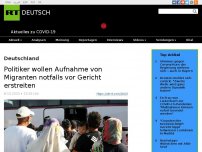 Bild zum Artikel: Politiker wollen Aufnahme von Migranten notfalls vor Gericht erstreiten