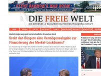 Bild zum Artikel: Droht den Bürgern eine Vermögensabgabe zur Finanzierung des Merkel-Lockdowns?