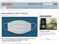 Bild zum Artikel: Maskenpflicht: Gift im Gesicht