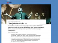 Bild zum Artikel: Djordje Balasevic ist tot