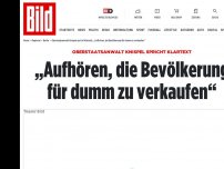 Bild zum Artikel: Staatsanwalt Knispel warnt - „Aufhören, die Bevölkerung für dumm zu verkaufen“