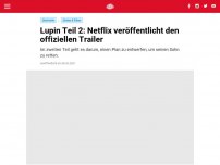 Bild zum Artikel: Lupin Teil 2: Netflix veröffentlicht den offiziellen Trailer