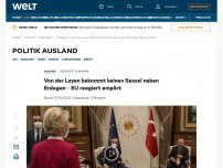 Bild zum Artikel: Von der Leyen bekommt keinen Sessel neben Erdogan - EU reagiert empört