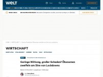 Bild zum Artikel: Geringe Wirkung, großer Schaden? Ökonomen zweifeln am Sinn von Lockdowns