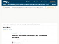 Bild zum Artikel: Söder will Impfungen in Supermärkten, Schulen und Apotheken