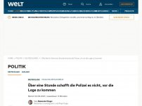 Bild zum Artikel: Über eine Stunde schafft die Polizei es nicht, vor die Lage zu kommen