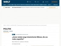 Bild zum Artikel: „Immer wieder junge islamistische Männer, die uns Juden angreifen“