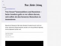 Bild zum Artikel: GASTKOMMENTAR - Von Steuer*innenzahlern und Rassisten –beim Gendern geht es vor allem darum, sich selbst als den besseren Menschen zu inszenieren