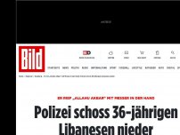 Bild zum Artikel: Er rief „Allahu Akbar' mit Messer - Polizei schoss 36-jährigen Libanesen nieder