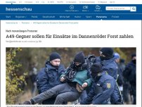 Bild zum Artikel: A49-Gegner sollen für Einsätze im Dannenröder Forst zahlen