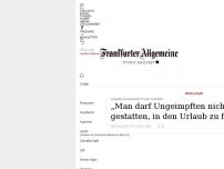 Bild zum Artikel: Landes-Kassenarztchef fordert: Ungeimpften den Urlaub verbieten