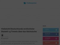 Bild zum Artikel: Vielleicht Deutschlands erotischster Dialekt! 13 Tweets über das Sächsische