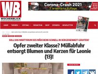 Bild zum Artikel: Opfer zweiter Klasse? Müllabfuhr entsorgt Blumen und Kerzen für Leonie (13)!