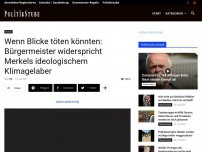 Bild zum Artikel: Wenn Blicke töten könnten: Bürgermeister widerspricht Merkels ideologischem Klimagelaber