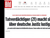 Bild zum Artikel: 16-Jährige vergewaltigt - Tatverdächtiger (21) macht sich über Justiz lustig