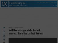 Bild zum Artikel: Weil Rechnungen nicht bezahlt wurden: Bauleiter zerlegt Neubau