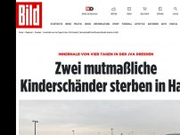 Bild zum Artikel: Innerhalb von vier Tagen - Zwei mutmaßliche Kinderschänder sterben in Haft