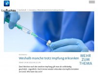 Bild zum Artikel: Coronavirus: Weshalb manche trotz Impfung erkranken