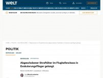 Bild zum Artikel: Abgeschobener Straftäter im Flughafenchaos in Evakuierungsflieger gelangt