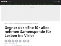 Bild zum Artikel: Gegner der «Ehe für alle» nehmen Samenspende für Lesben ins Visier