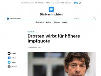 Bild zum Artikel: Covid-19 - Drosten wirbt für höhere Impfquote - Kontaktbeschränkungen im Herbst