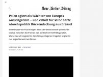 Bild zum Artikel: Polen agiert als Wächter von Europas Aussengrenze – und erhält für seine harte Abwehrpolitik Rückendeckung aus Brüssel