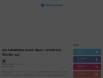 Bild zum Artikel: Die schönsten Good-News-Tweets der Woche (24)