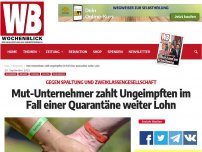 Bild zum Artikel: Mut-Unternehmer zahlt Ungeimpften im Fall einer Quarantäne weiter Lohn