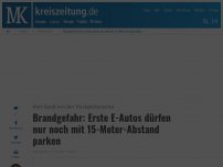 Bild zum Artikel: Brandgefahr: Erste E-Autos dürfen nur noch mit 15-Meter-Abstand parken