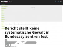 Bild zum Artikel: Bericht stellt keine systematische Gewalt in Bundesasylzentren fest