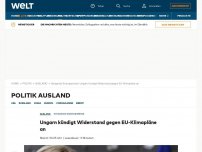 Bild zum Artikel: Ungarn kündigt Widerstand gegen EU-Klimapläne an