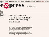 Bild zum Artikel: Somalier tötete drei Menschen und rief “Allahu Akbar”: Schuldunfähig, kein Islamist