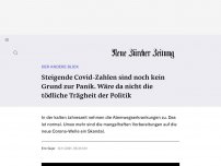 Bild zum Artikel: DER ANDERE BLICK - Steigende Covid-Zahlen sind noch kein Grund zur Panik. Wäre da nicht die tödliche Trägheit der Politik