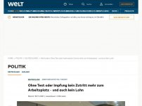 Bild zum Artikel: Ohne Test oder Impfung kein Zutritt mehr zum Arbeitsplatz – und auch kein Lohn