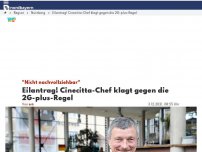 Bild zum Artikel: Eilantrag! Cinecitta-Chef klagt gegen die 2G-plus-Regel