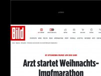 Bild zum Artikel: 81 Stunden 24/7 - Arzt startet Weihnachts-Impfmarathon