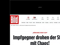 Bild zum Artikel: Impfgegner drohen der Stadt offen mit Chaos!