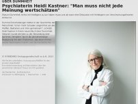 Bild zum Artikel: Psychiaterin Heidi Kastner: 'Man muss nicht jede Meinung wertschätzen'