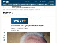 Bild zum Artikel: Wir müssen die Angstspirale durchbrechen