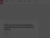 Bild zum Artikel: „Viele von euch wollen mich beschenken“: Laura Müller teilt Amazon-Wunschliste auf OnlyFans