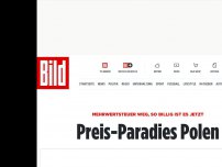 Bild zum Artikel: Mehrwertsteuer weg, so billig ist es jetzt - Preis-Paradies Polen