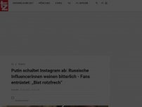 Bild zum Artikel: Putin schaltet Instagram ab: Russische Influencerinnen weinen bitterlich - Fans entrüstet: „Bist rotzfrech“