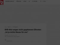 Bild zum Artikel: BVB-Wut wegen nicht gegebenem Elfmeter: „Ist ja nichts neues für uns“