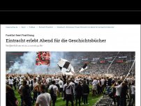 Bild zum Artikel: Platzsturm, Emotionen, Finale: Eintracht mit Abend für die Geschichtsbücher