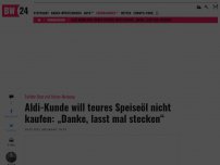 Bild zum Artikel: Aldi-Kunde will teures Speiseöl nicht kaufen: „Danke, lasst mal stecken“