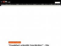 Bild zum Artikel: 'Frankfurt schreibt Geschichte!' - Die Pressestimmen zum historischen Eintracht-Triumph